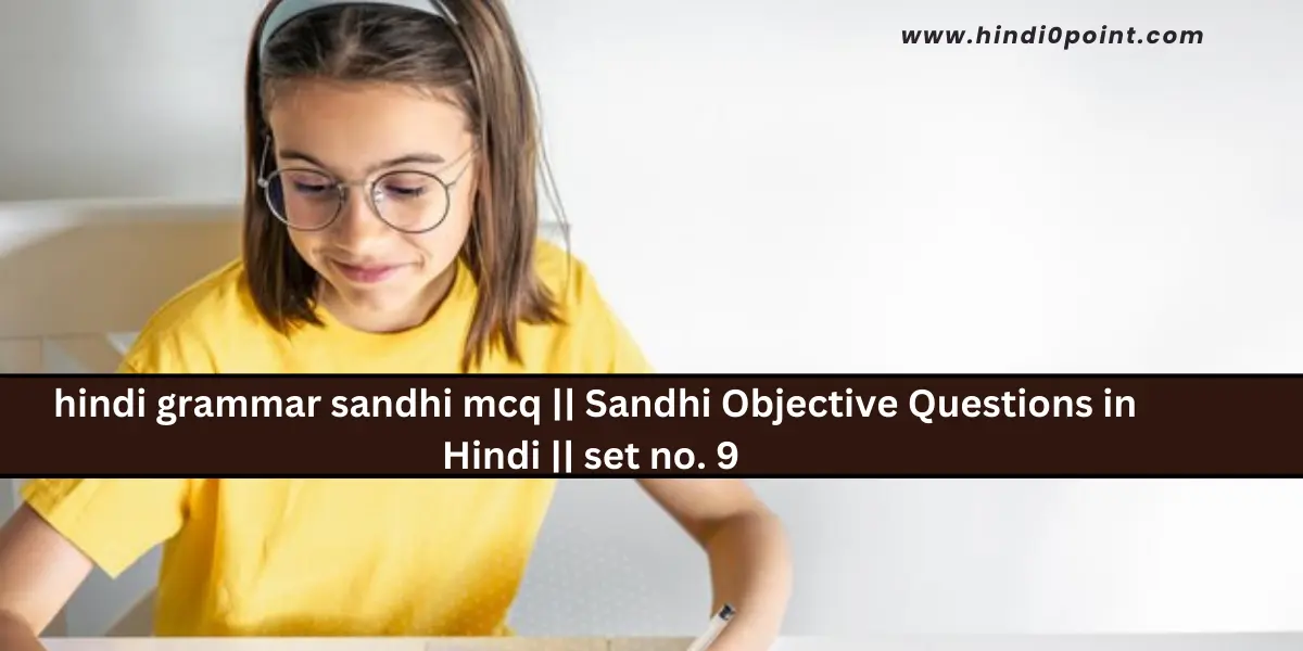  hindi grammar sandhi mcq || Sandhi Objective Questions in Hindi || set no. 9